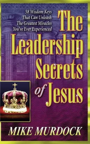 The Leadership Secrets of Jesus