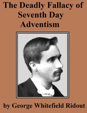 The Deadly Fallacy of Seventh Day Adventism