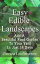 Easy Edible Landscapes: Add a Beautiful Food Garden to Your Yard in Just 14 Days