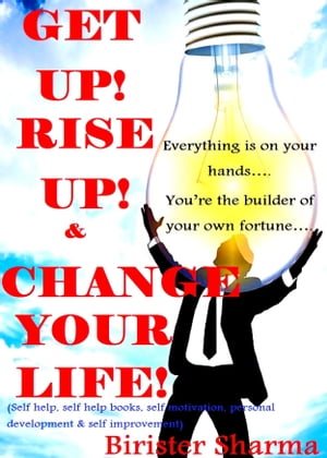 ŷKoboŻҽҥȥ㤨Get Up! Rise Up! & Change Your Life! Everything Is On Your Hands.....You're The Builder Of Your Own Fortune...Żҽҡ[ Birister Sharma ]פβǤʤ114ߤˤʤޤ