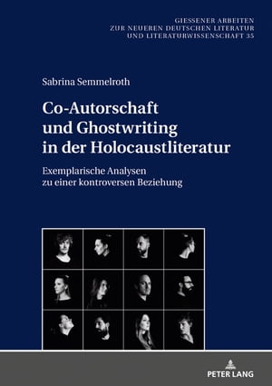 Co-Autorschaft und Ghostwriting in der Holocaustliteratur Exemplarische Analysen zu einer kontroversen Beziehung