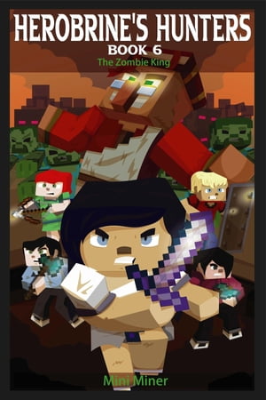 Herobrine's Hunters Book 6