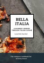 Bella Italia: A gourmet journey through Italian cuisine The compact cookbook for all Italy lovers【電子書籍】 Leachim Sachet