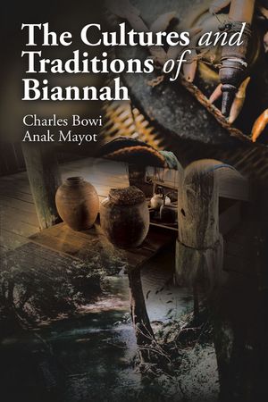 The Cultures and Traditions of Biannah【電子書籍】[ Charles Bowi Anak Mayot ]