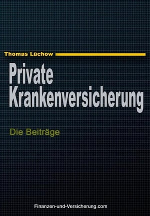 Die private Krankenversicherung und die Beiträge