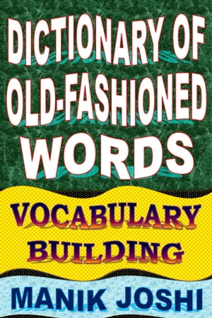 Dictionary of Old-fashioned Words: Vocabulary Building