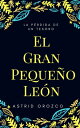 El Gran Peque?o Le?n: La p?rdida de un Tesoro【電子書籍】[ Astrid Orozco ]