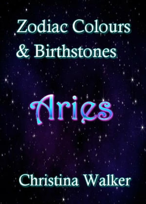 ŷKoboŻҽҥȥ㤨Zodiac Colours & Birthstones - AriesŻҽҡ[ Christina Walker ]פβǤʤ200ߤˤʤޤ