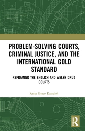 Problem-Solving Courts, Criminal Justice, and the International Gold Standard