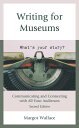 Writing for Museums Communicating and Connecting with All Your Audiences