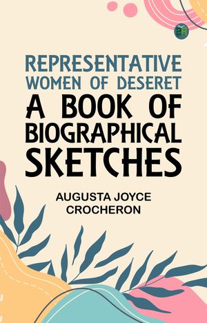 ŷKoboŻҽҥȥ㤨Representative Women of Deseret: A Book of Biographical SketchesŻҽҡ[ Augusta Joyce Crocheron ]פβǤʤ158ߤˤʤޤ