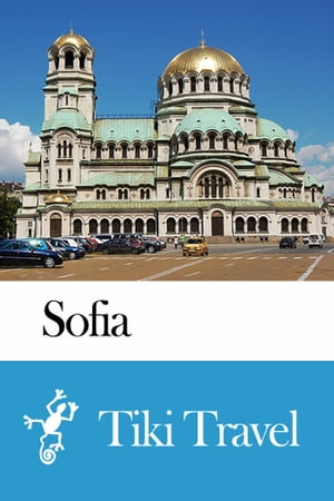 Sofia (Bulgaria) Travel Guide - Tiki Travel