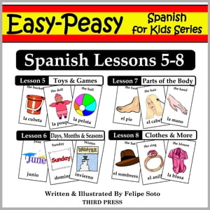 Spanish Lessons 5-8: Toys/Games, Months/Days/Seasons, Parts of the Body, Clothes