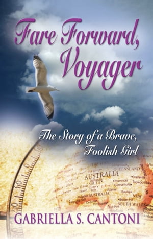 FARE FORWARD, VOYAGER: The Story of a Brave, Foolish Girl