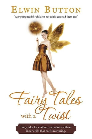 Fairy Tales with a Twist【電子書籍】 Elwin Button