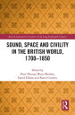 Sound, Space and Civility in the British World, 1700-1850【電子書籍】