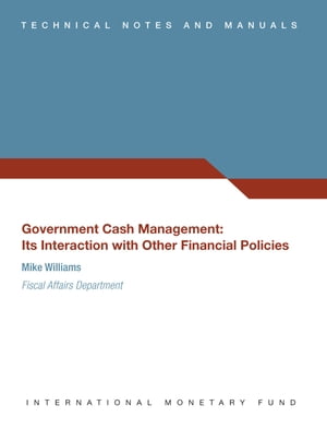 Government Cash Management: Its Interaction with Other Financial Policies