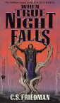 When True Night Falls The Coldfire Trilogy, Book Two【電子書籍】[ C.S. Friedman ]