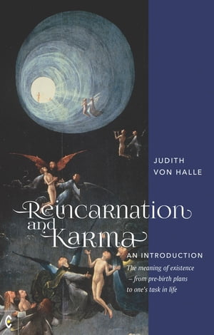 Reincarnation and Karma, An Introduction The meaning of existence from pre-birth plans to one 039 s task in life【電子書籍】 Judith von Halle