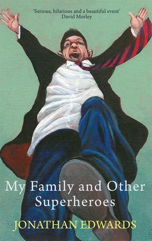 My Family and Other SuperheroesŻҽҡ[ Jonathan Edwards ]