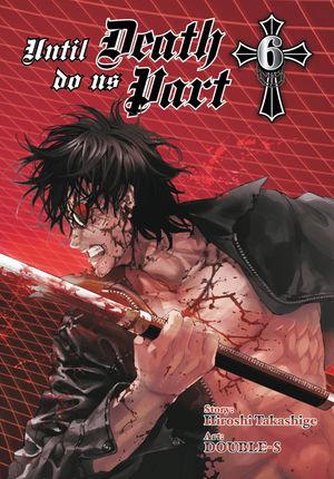 Until Death Do Us Part, Vol. 6【電子書籍】[ Hiroshi Takashige ]