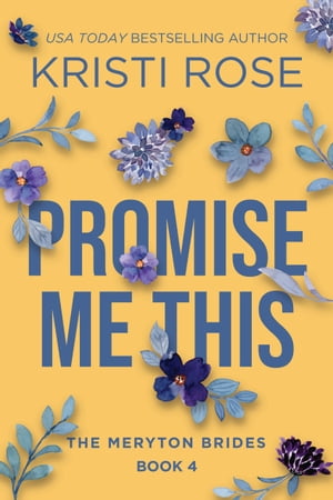 Promise Me This The Meryton Brides【電子書籍】 Kristi Rose