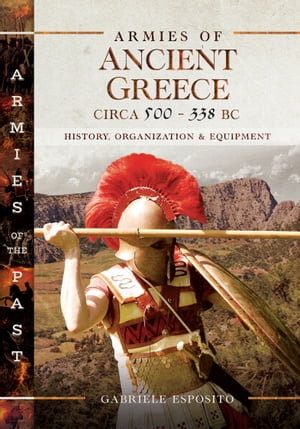 Armies of Ancient Greece Circa 500–338 BC