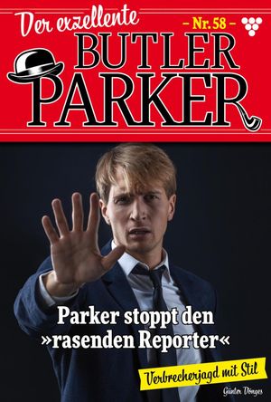 Parker stoppt den "rasende Reporter" Der exzellente Butler Parker 58 ? Kriminalroman