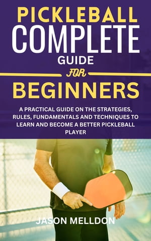 Pickleball Complete Guide for Beginners