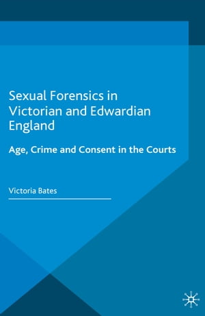 Sexual Forensics in Victorian and Edwardian England