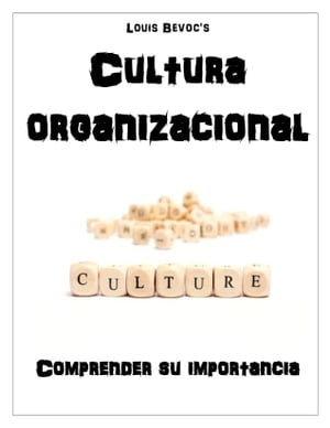 ŷKoboŻҽҥȥ㤨Cultura organizacional Comprender su importanciaŻҽҡ[ Louis Bevoc ]פβǤʤ325ߤˤʤޤ