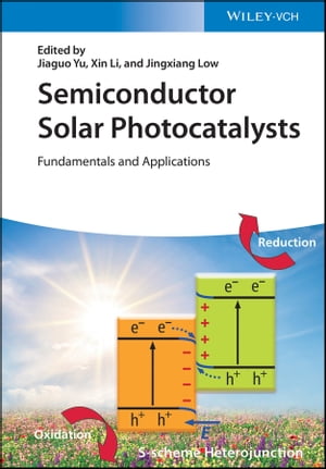 Semiconductor Solar Photocatalysts Fundamentals and Applications【電子書籍】 Jiaguo Yu