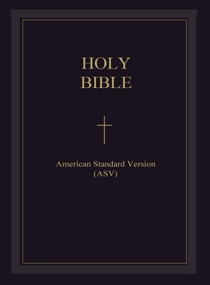 The Holy Bible - American Standard Version (ASV) : The Holy Bible American Standard Version (English Revised New Testament)【電子書籍】 Lord Jesus Christ