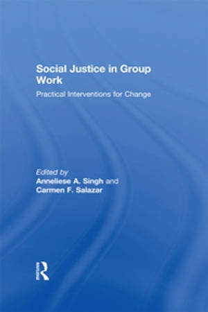 Social Justice in Group Work Practical Interventions for ChangeŻҽҡ