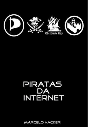 Piratas da Internet【電子書籍】[ marcelo h