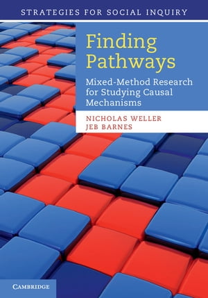 Finding Pathways Mixed-Method Research for Studying Causal Mechanisms【電子書籍】[ Nicholas Weller ]