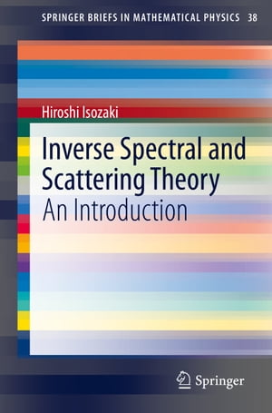 Inverse Spectral and Scattering Theory An Introduction【電子書籍】 Hiroshi Isozaki