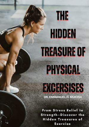 The Hidden Treasure Of Physical Exercises