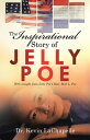 The Inspirational Story of Jelly Poe With Insight from Jelly Poe’S Dad, Moh L. Poe