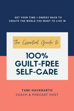 The Essential Guide to 100% Guilt-Free Self-Care