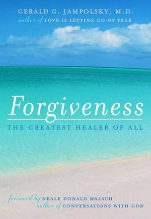 Forgiveness: The Greatest Healer Of All