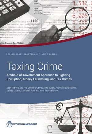 Taxing Crime A Whole-of-Government Approach to Fighting Corruption, Money Laundering, and Tax Crimes