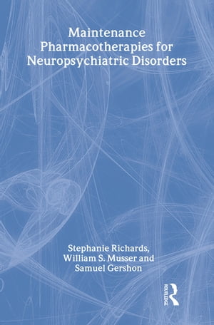 Maintenance Pharmacotherapies for Neuropsychiatric Disorders