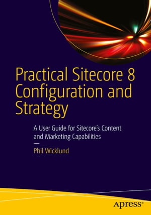 Practical Sitecore 8 Configuration and Strategy