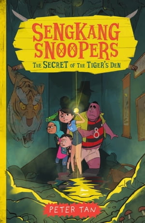 Sengkang Snoopers (Book 2) The Secret of the Tiger’s Den