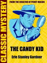 The Candy Kid【電子書籍】[ Erle Stanley Gardner ]