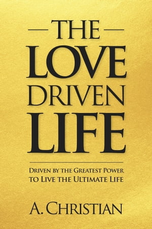 The Love-Driven Life