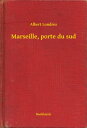 Marseille, porte du sud【電子書籍】[ Albert Londres ]