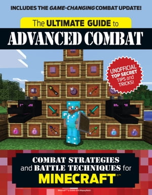 Ultimate Guide to Advanced Combat Combat Strategies and Battle Techniques for Minecraft??【電子書籍】[ Triumph Books ]