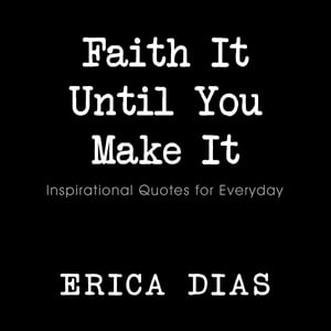 Faith It, Until You Make It